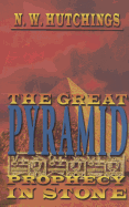 The Great Pyramid: Prophecy in Stone