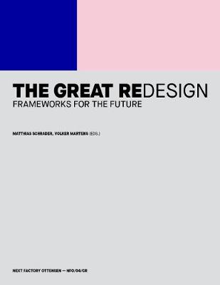 The Great Redesign: Frameworks for the Future - Schrader, Matthias (Editor), and Martens, Volker (Editor), and Recke, Martin (Compiled by)