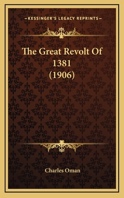 The Great Revolt of 1381 (1906) - Oman, Charles, Sir