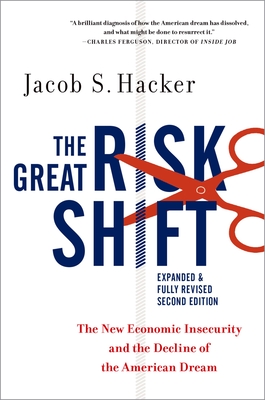 The Great Risk Shift: The New Economic Insecurity and the Decline of the American Dream, Second Edition - Hacker, Jacob