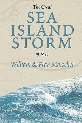 The Great Sea Island Storm of 1893 - Marscher, Bill, and Marscher, Fran