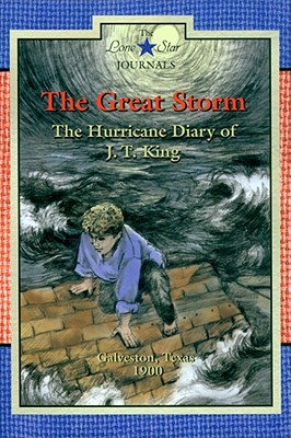 The Great Storm: The Hurricane Diary of J. T. King, Galveston, Texas, 1900 - Rogers, Lisa Waller