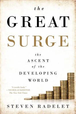 The Great Surge: The Ascent of the Developing World - Radelet, Steven