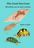 The Great Survivors: 220 Million Years of Turtle Evolution