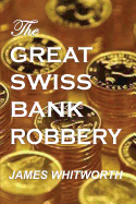 The Great SWISS BANK ROBBERY