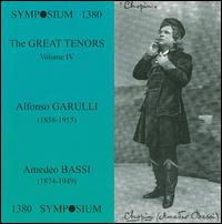 The Great Tenors, Vol. 4: Alfonso Garulli & Amedeo Bassi - Alfonso Garulli (tenor); Amedeo Bassi (tenor); Ernestine Bendazzi-Garulli (vocals); Titta Ruffo (vocals)