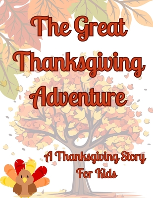 The Great Thanksgiving Adventure: A Thanksgiving story for kids - Mendizabal Sanchez, Pamela