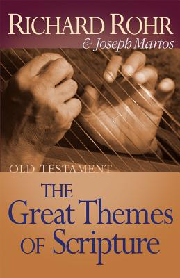 The Great Themes of Scripture Old Testament - Rohr, Richard, Father, Ofm, and Martos, Joseph