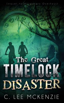 The Great Time Lock Disaster: The Adventures of Pete and Weasel Book 2 - McKenzie, C Lee