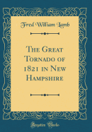 The Great Tornado of 1821 in New Hampshire (Classic Reprint)