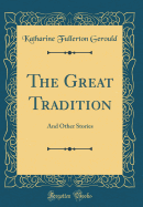 The Great Tradition: And Other Stories (Classic Reprint)