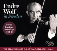 The Great Violinist Endre Wolf, Vol. 2: Endre Wolf in Sweden - Endre Wolf (violin); Erling Blndal Bengtsson (cello); Hans Leygraf (piano); Joseph Joachim (candenza); Sixten Eckerberg (piano)