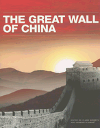 The Great Wall of China - Barme, Geremie R, Mr., and Roberts, Claire, Ms.