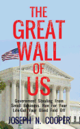 The Great Wall of Us: Government Stealing from Small Business. Run for Your Life - Get Your Blindfold Off