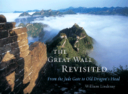 The Great Wall Revisited: From the Jade Gate to Old Dragon's Head