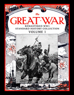 The Great War: Remastered Ww1 Standard History Collection Volume 1