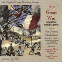 The  Great War: Remembered in Songs and Poems - Jeremy Huw Williams (baritone); Nigel Foster (piano)