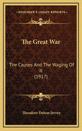 The Great War: The Causes and the Waging of It (1917)
