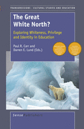 The Great White North?: Exploring Whiteness, Privilege and Identity in Education