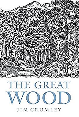 The Great Wood: The Ancient Forest of Caledon - Crumley, Jim