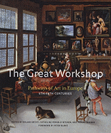 The Great Workshop: Pathways of Art in Europe (5th-18th Centuries)