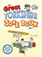 The Great Yorkshire Joke Book vol 1: Over 200 hilarious jokes, puns and tall tales