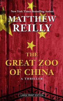 The Great Zoo of China: A Thriller by Matthew Reilly - Alibris