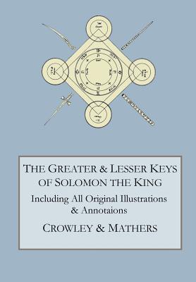 The Greater and Lesser Keys of Solomon the King - Crowley, Aleister, and Mathers, S L MacGregor