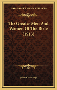 The Greater Men and Women of the Bible (1913)