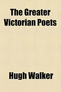 The Greater Victorian Poets