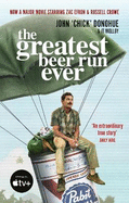 The Greatest Beer Run Ever: THE CRAZY TRUE STORY BEHIND THE MAJOR MOVIE STARRING ZAC EFRON AND RUSSELL CROW