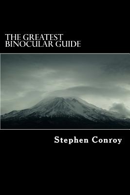 The Greatest Binocular Guide - Conroy, Stephen