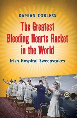 The Greatest Bleeding Hearts Racket in the World - Corless, Damian