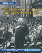 The Greatest Churchill Speeches: Never Give In!