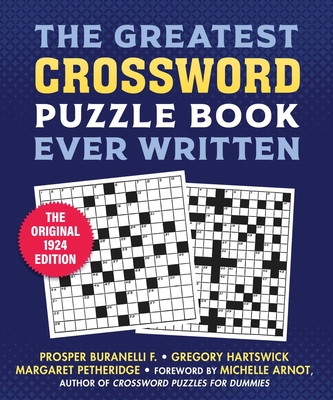The Greatest Crossword Puzzle Book Ever Written: The Original 1924 Edition - Arnot, Michelle (Foreword by), and Buranelli, Prosper, and Hartswick, F Gregory