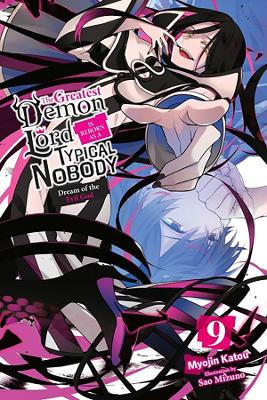 The Greatest Demon Lord Is Reborn as a Typical Nobody, Vol. 9 (Light Novel): Dream of the Evil God - Katou, Myojin, and Mizuno, Sao, and Moon, Sarah (Translated by)