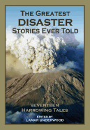 The Greatest Disaster Stories Ever Told