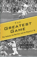 The Greatest Game: The Yankees, the Red Sox, and the Playoff of '78