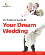 The Greatest Guide to Your Dream Wedding