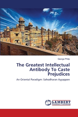 The Greatest Intellectual Antibody To Caste Prejudices - Philip, George