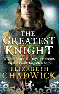 The Greatest Knight: A gripping novel about William Marshal - one of England's forgotten heroes