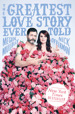 The Greatest Love Story Ever Told: An Oral History - Mullally, Megan, and Offerman, Nick
