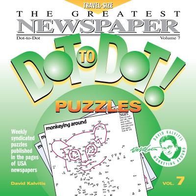 The Greatest Newspaper Dot-To-Dot! Puzzles: Volume 7 - Kalvitis, David R