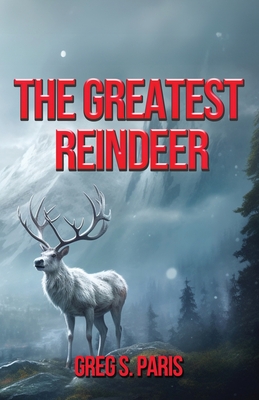 The Greatest Reindeer - Paris, Greg S
