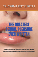 The Greatest Sexual Pleasure Ever Written: The Best Kamasutra Positions with the Most Intense Erotic Descriptions in History, Adapted to the Present