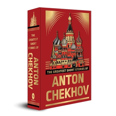 The Greatest Short Stories of Anton Chekhov - Chekhov, Anton