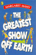 The Greatest Show Off Earth - Mahy, Margaret