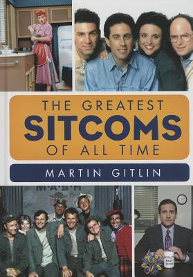 The Greatest Sitcoms of All Time - Gitlin, Martin