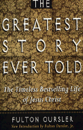 The Greatest Story Ever Told: The Timeless Bestselling Life of Jesus Christ