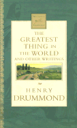 The Greatest Thing in the World and Other Writings: Nelson's Royal Classics - Drummond, Henry, and Thomas Nelson Publishers